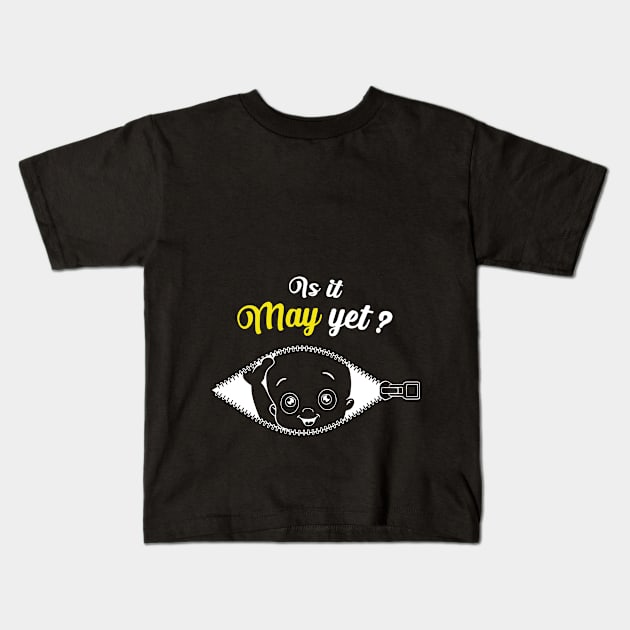 Is it May yet ? | pregnancy Kids T-Shirt by 7D Tshirts